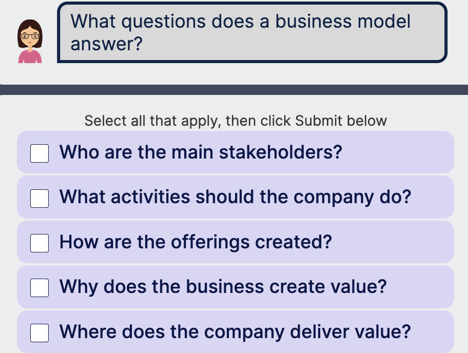  What questions does a business model answer? Select all that apply,