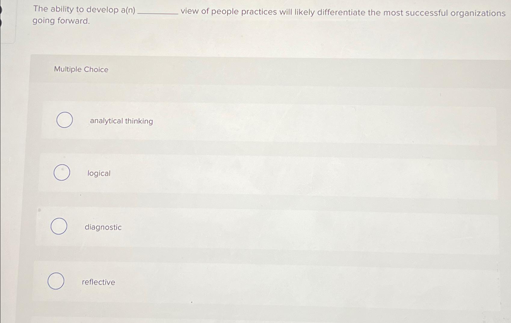  The ability to develop a(n) view of people practices will likely