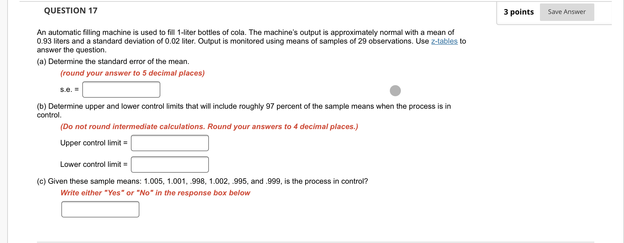  QUESTION 17 An automatic filling machine is used to fill 1-liter