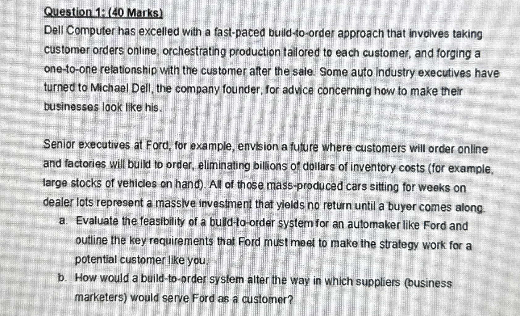  Question 1: (40 Marks) Dell Computer has excelled with a fast-paced