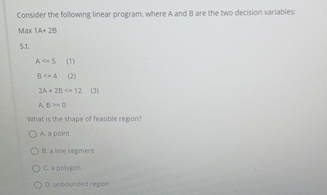  Consider the following linear program, where A and B are the