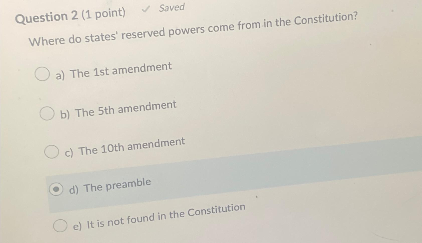  Question 2(1 point) Saved Where do states' reserved powers come from