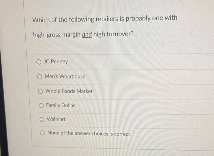 False Which of the following retailers is probably one with high-gross margin