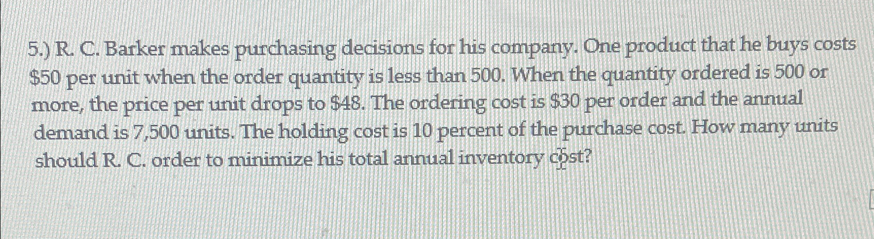  5.) R. C. Barker makes purchasing decisions for his company. One