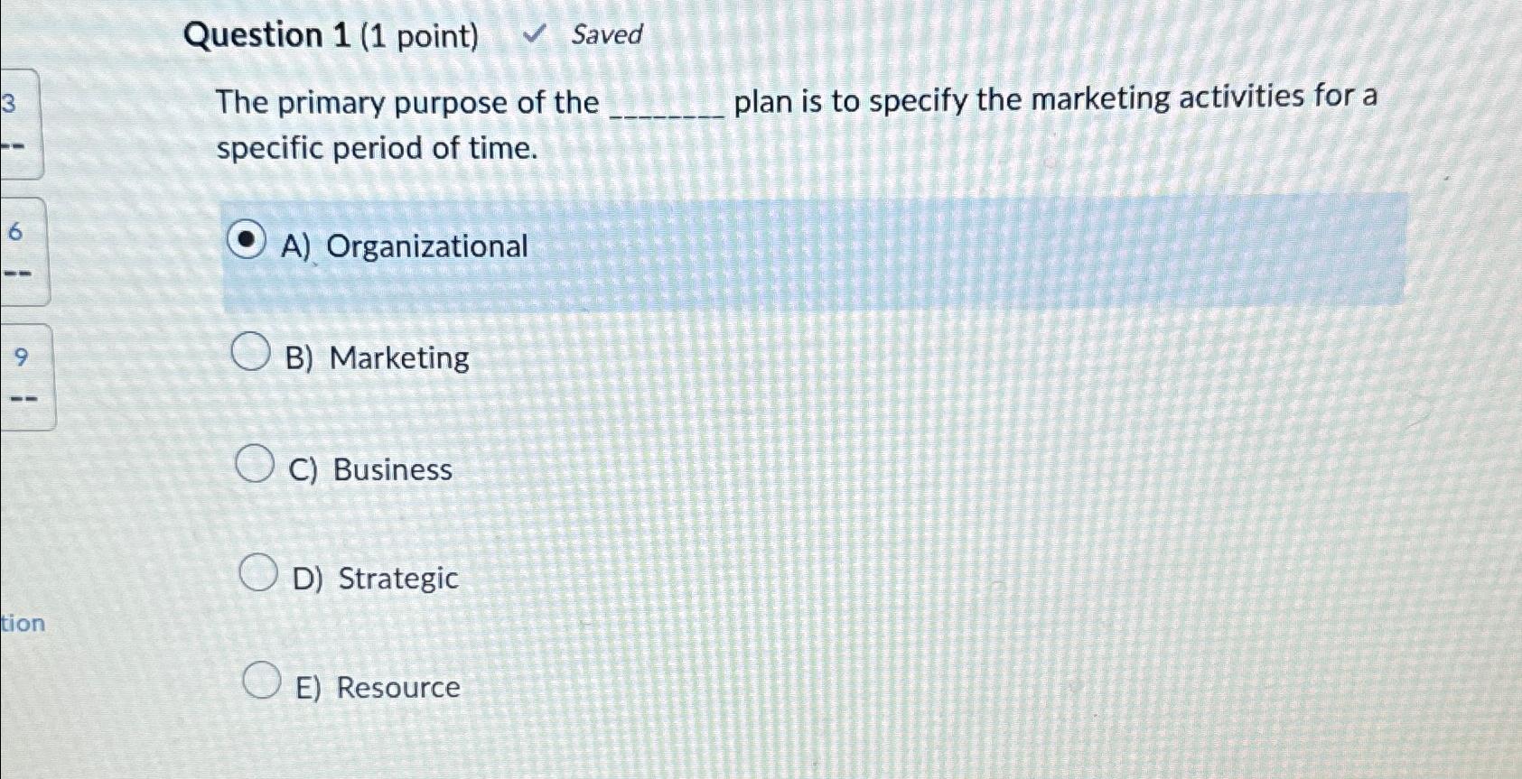  Question 1(1 point) Saved The primary purpose of the plan is