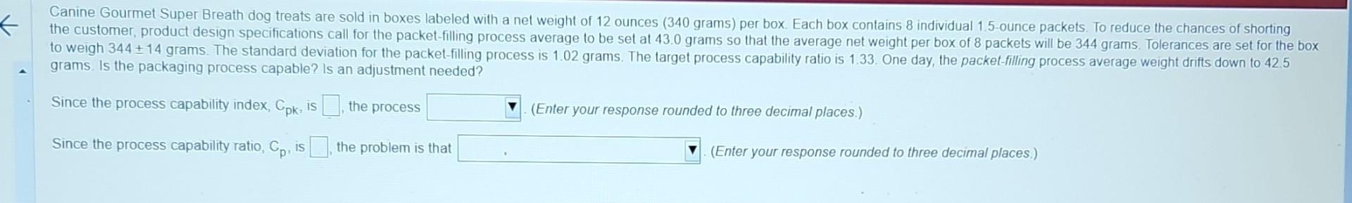 please help me with this. grams. Is the packaging process capable?