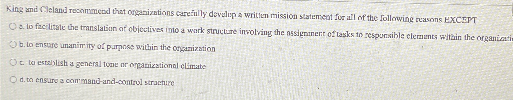  King and Cleland recommend that organizations carefully develop a written mission