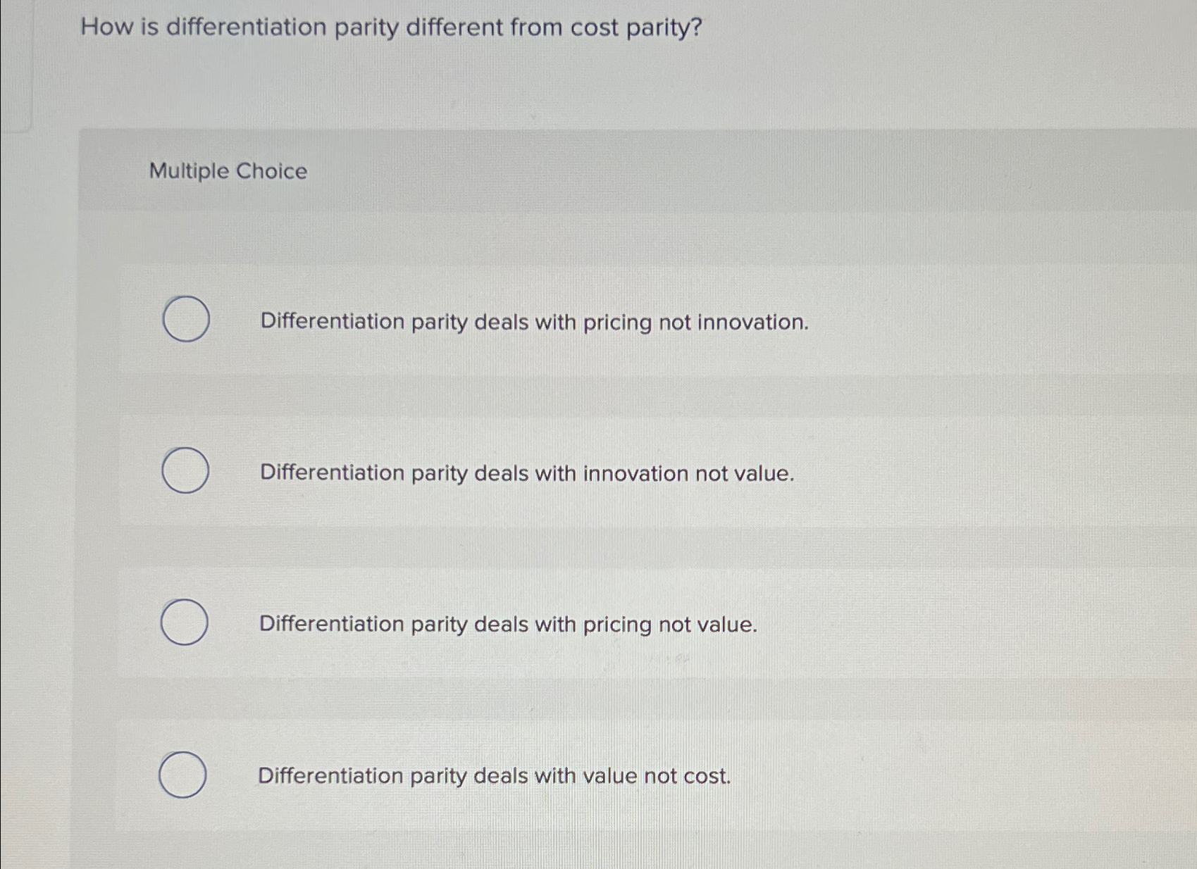  How is differentiation parity different from cost parity? Multiple Choice Differentiation