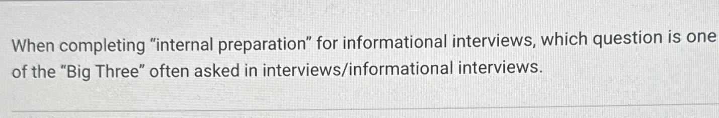  When completing "internal preparation" for informational interviews, which question is one