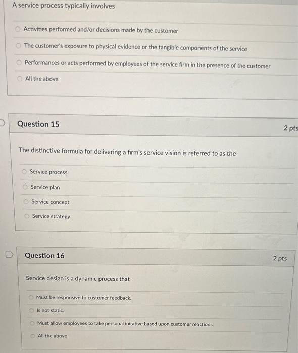  A service process typically involves Activities performed and/or decisions made by