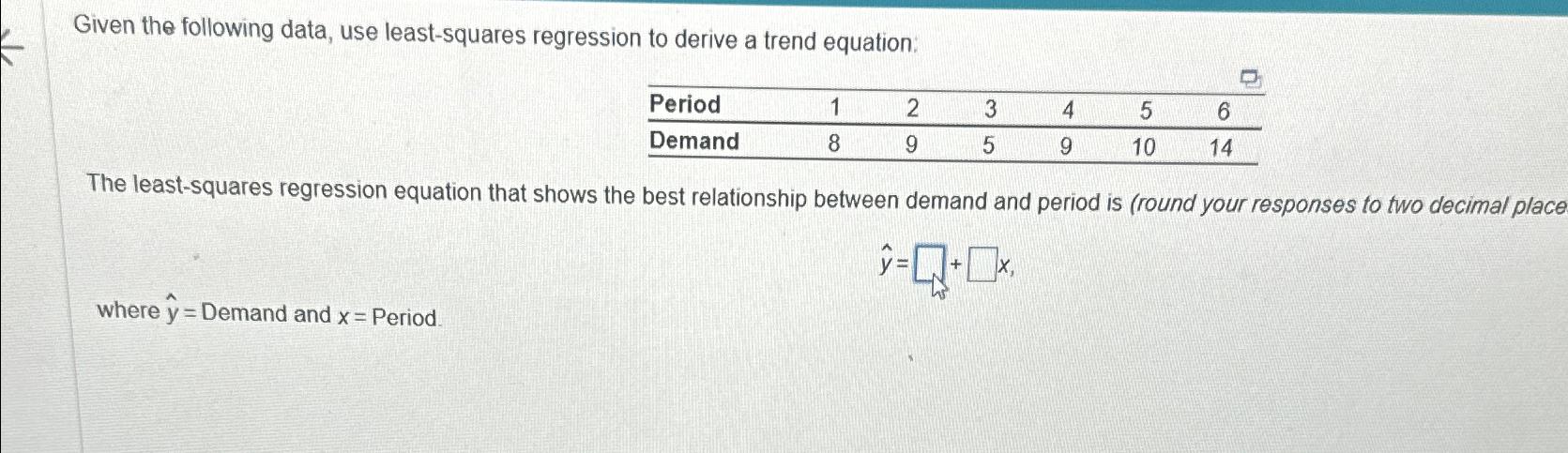  Given the following data, use least-squares regression to derive a trend