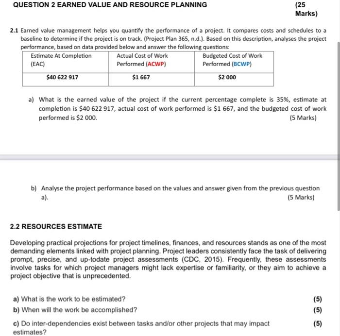  QUESTION 2 EARNED VALUE AND RESOURCE PLANNING (25 Marks) 2.1 Earned