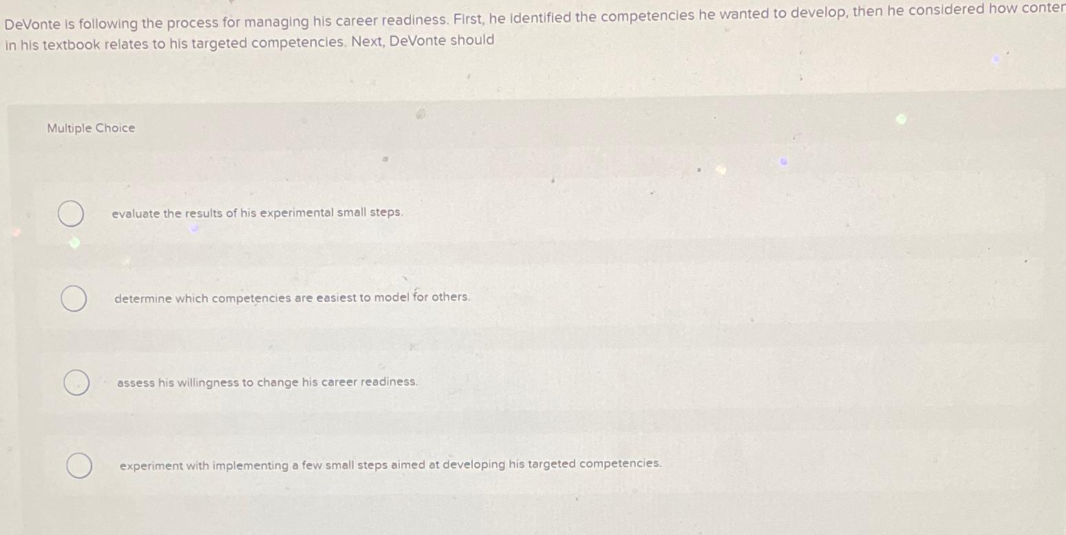  DeVonte is following the process for managing his career readiness. First,
