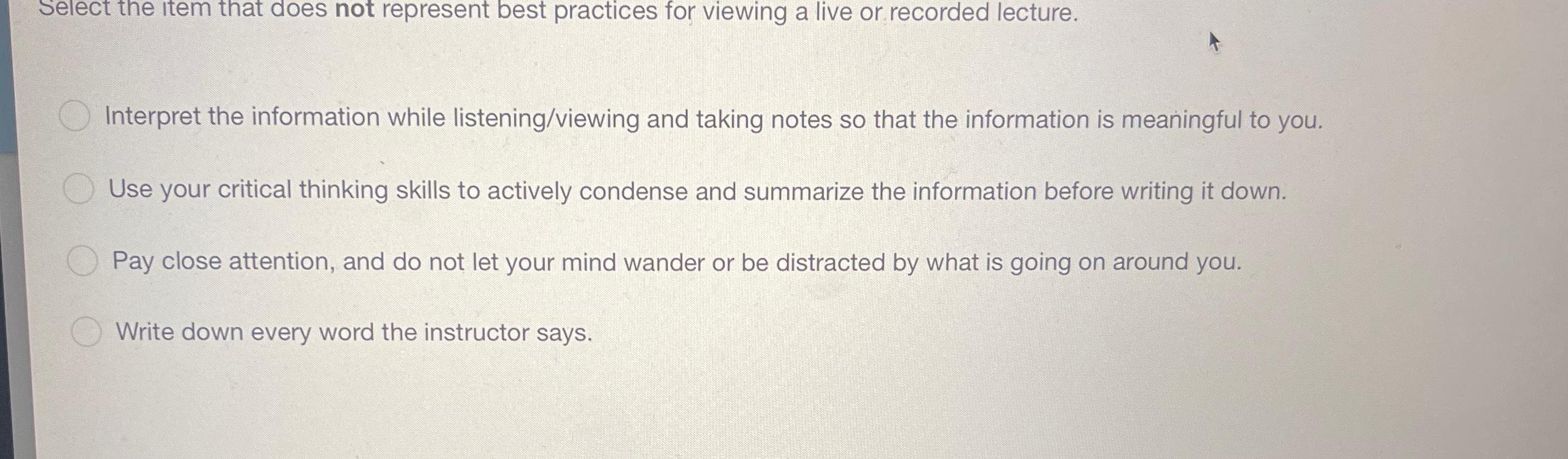  Select the item that does not represent best practices for viewing