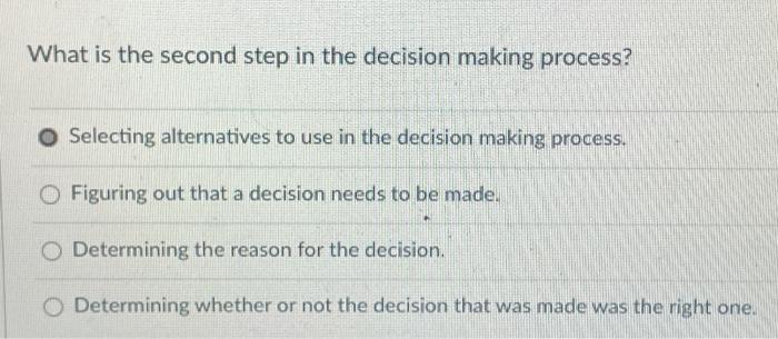  What is the second step in the decision making process? Selecting