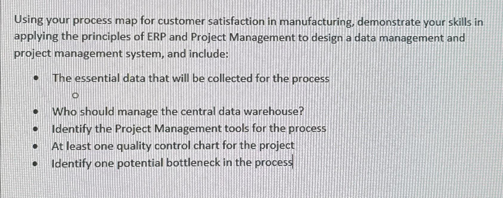  Using your process map for customer satisfaction in manufacturing, demonstrate your