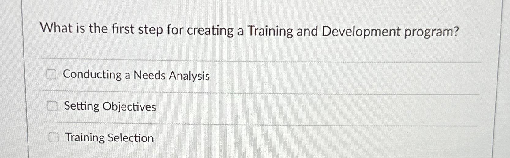  What is the first step for creating a Training and Development