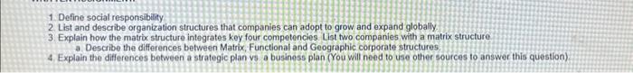  1. Define social responsibility 2. List and describe organization structures that