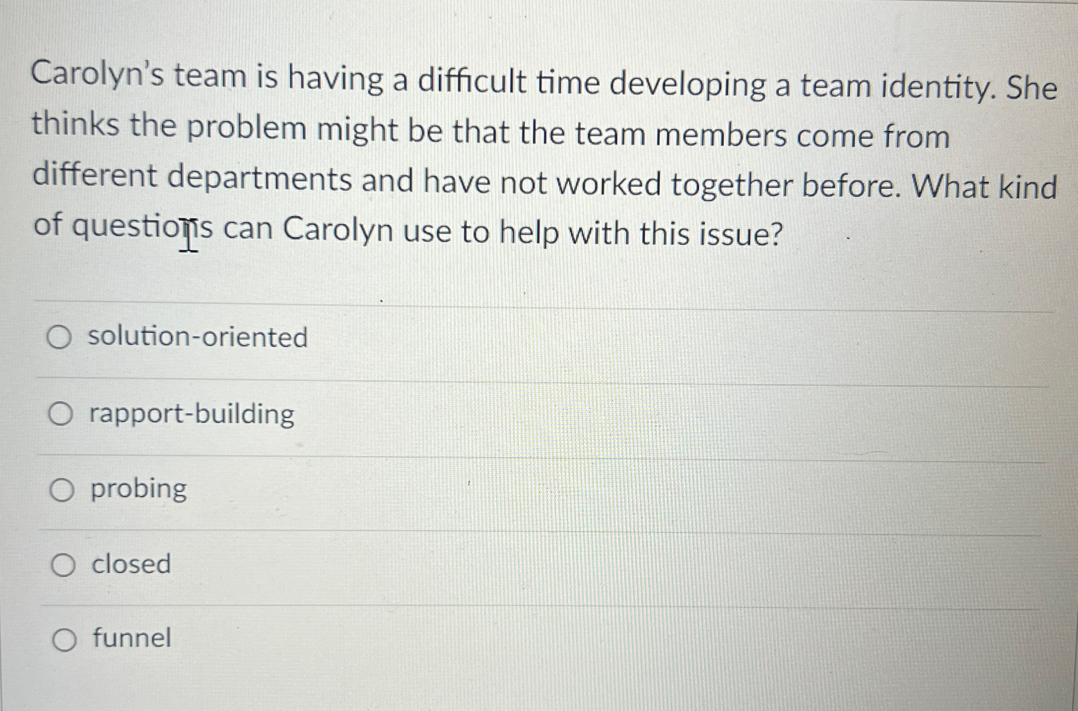  Carolyn's team is having a difficult time developing a team identity.