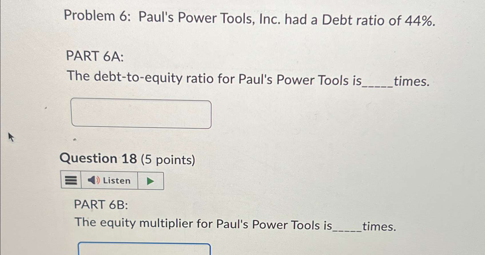  Problem 6: Paul's Power Tools, Inc. had a Debt ratio of