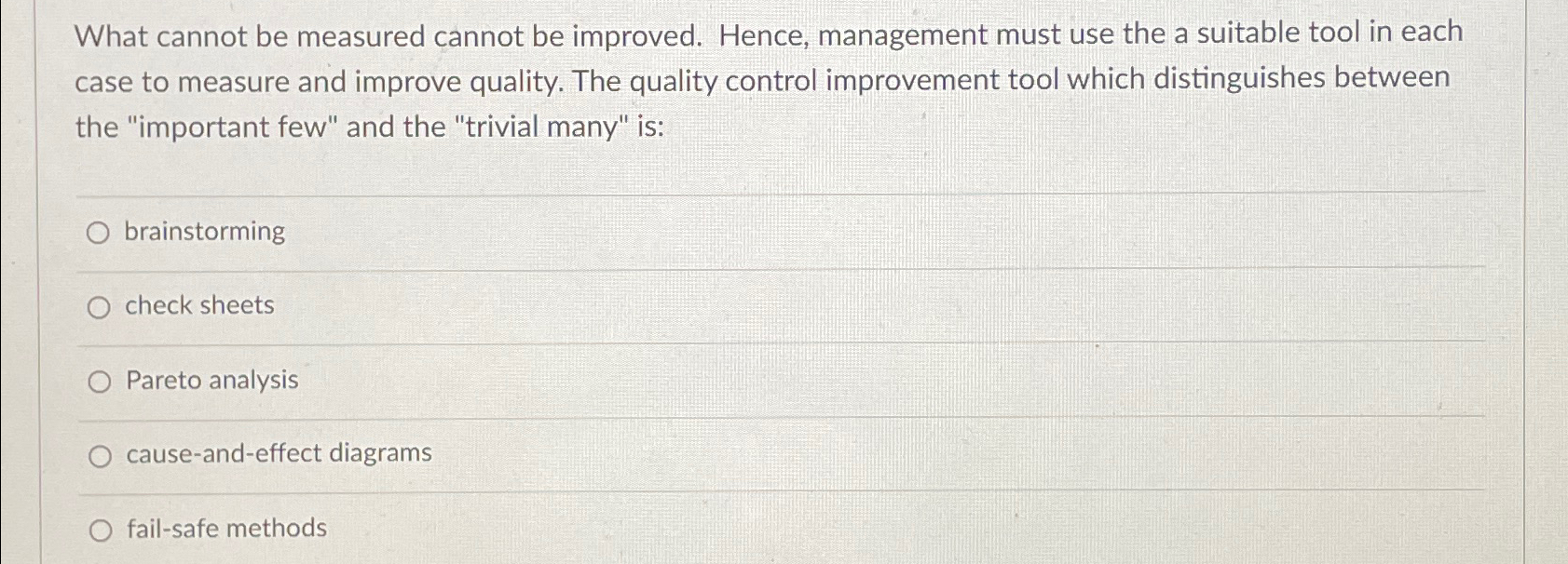  What cannot be measured cannot be improved. Hence, management must use