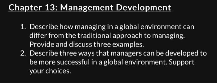  Chapter 13: Management Development 1. Describe how managing in a global