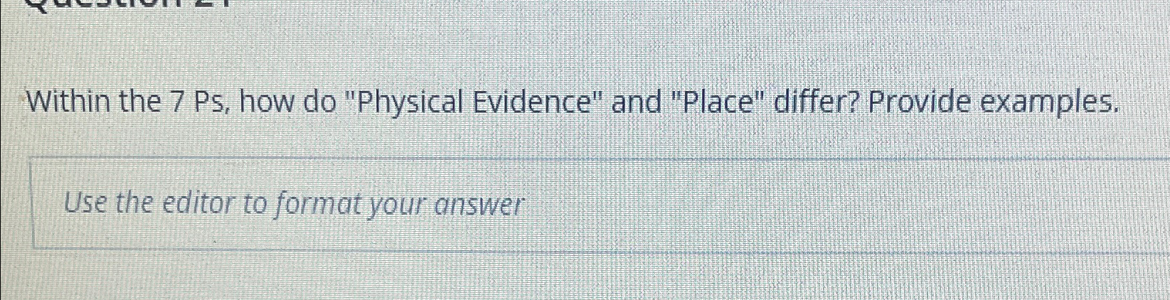  Within the 7 Ps, how do "Physical Evidence" and "Place" differ?
