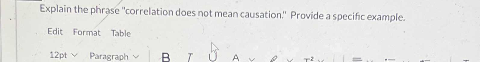  Explain the phrase "correlation does not mean causation." Provide a specific