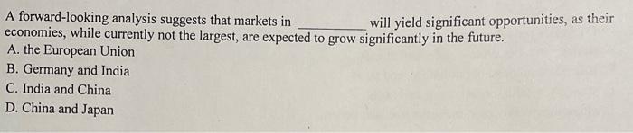  A forward-looking analysis suggests that markets in will yield significant opportunities,