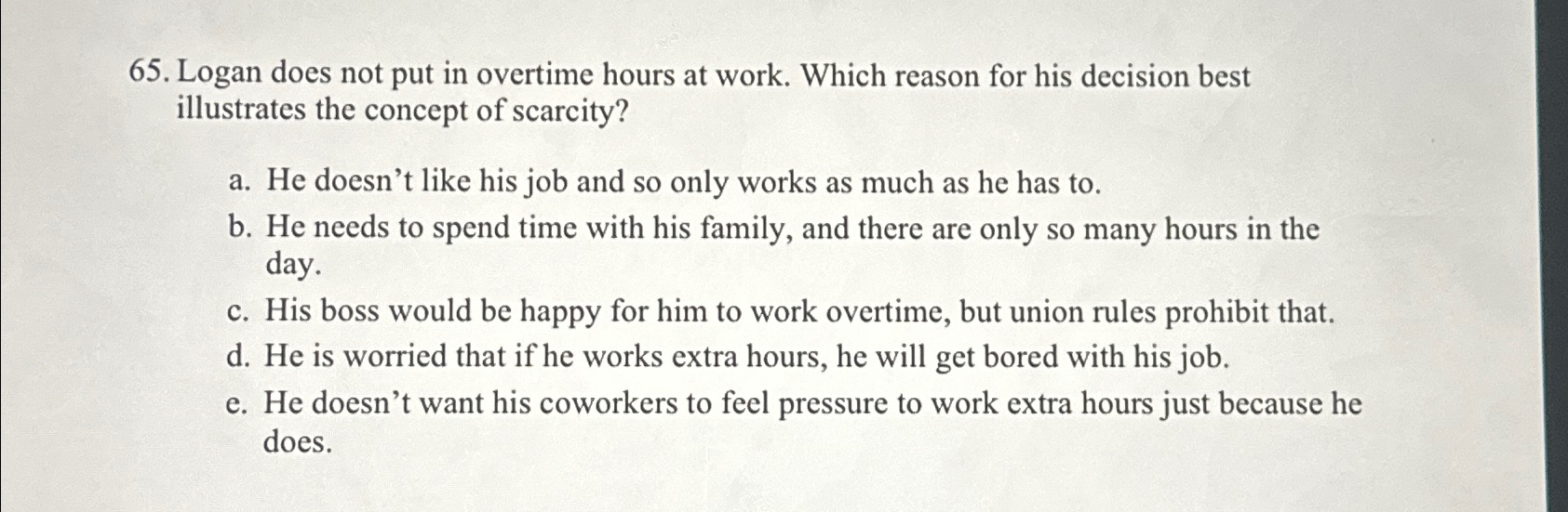  Logan does not put in overtime hours at work. Which reason