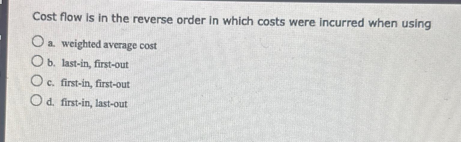  Cost flow is in the reverse order in which costs were