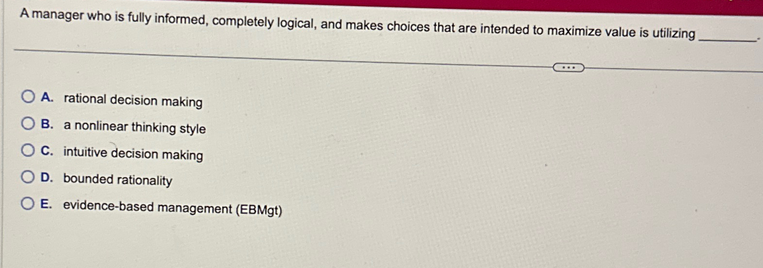  A manager who is fully informed, completely logical, and makes choices