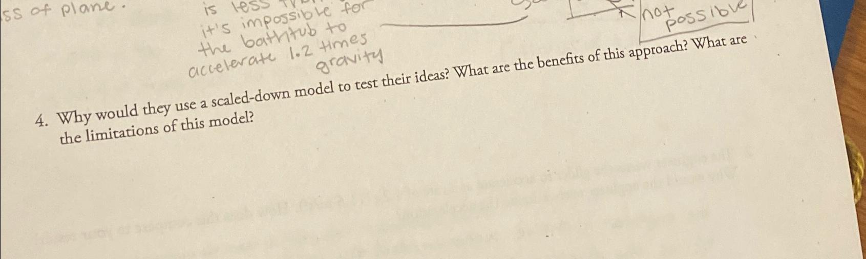  4. Why would they use a scaled-down model to test their