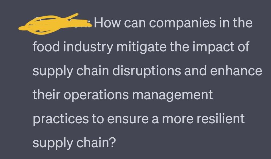 food ingredients and supplies, impacting the entire supply chain. The disruption initially