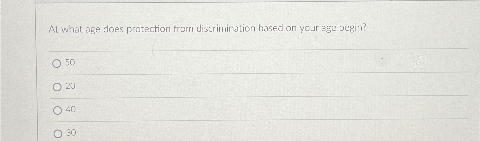  At what age does protection from discrimination based on your age