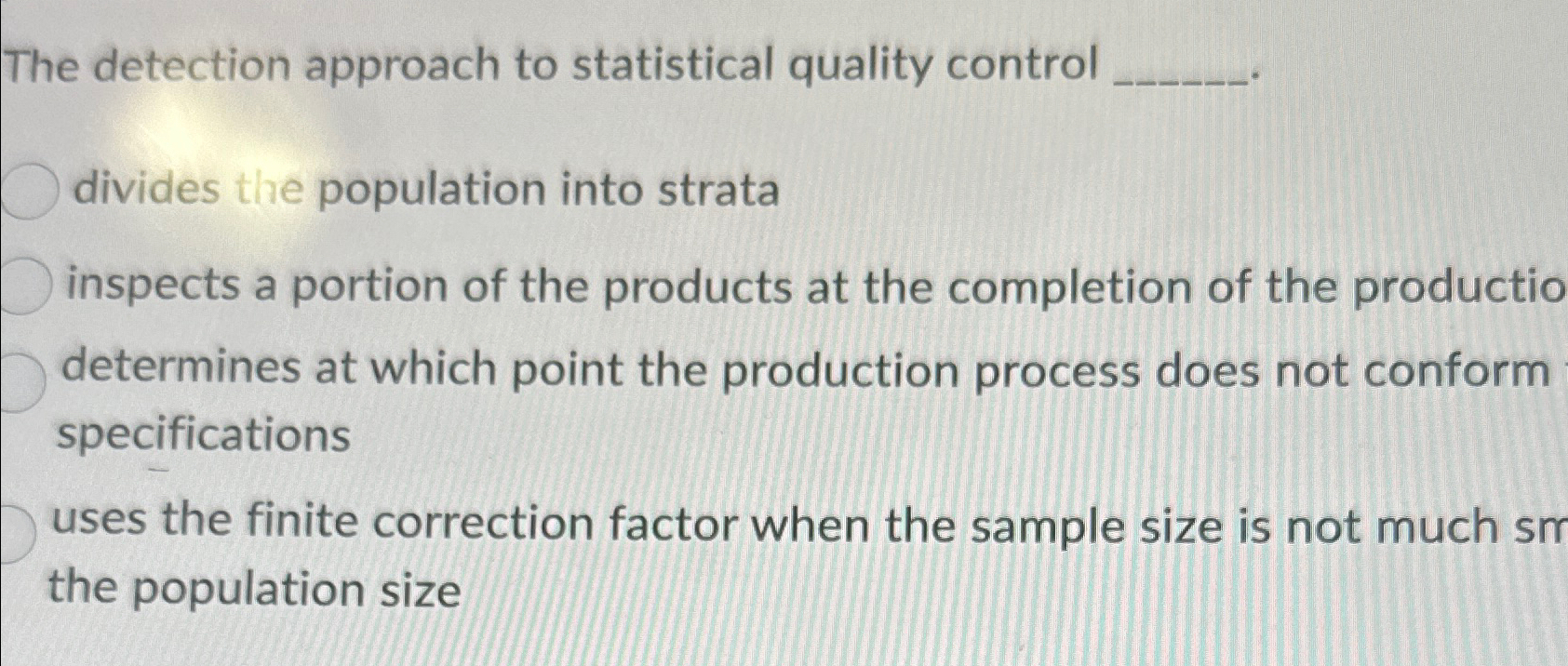  The detection approach to statistical quality control divides the population into