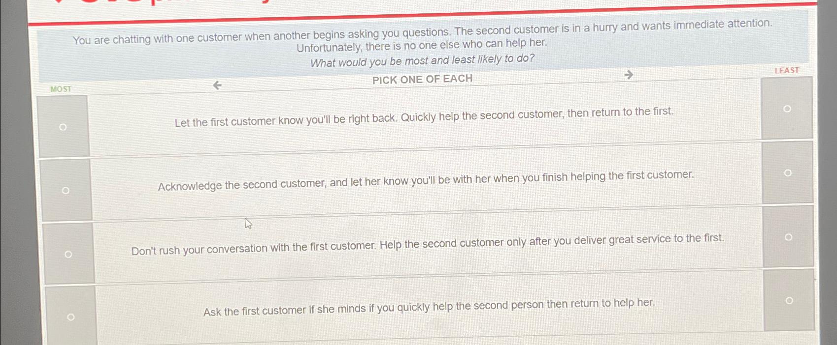  You are chatting with one customer when another begins asking you