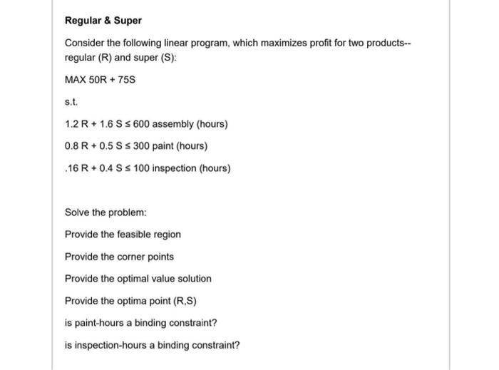  Regular \& Super Consider the following linear program, which maximizes profit