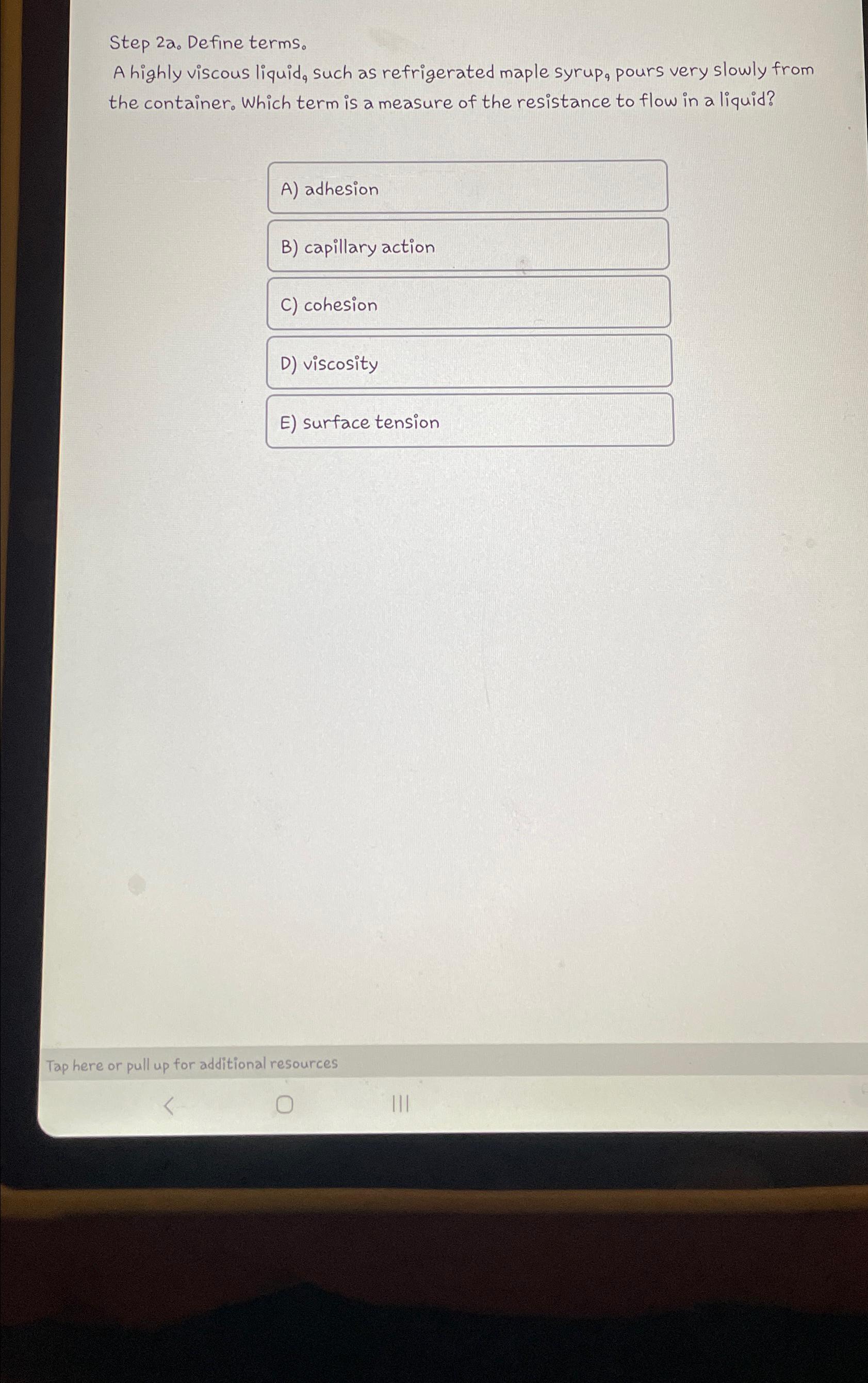  Step 2a. Define terms A highly viscous liquid, such as refrigerated