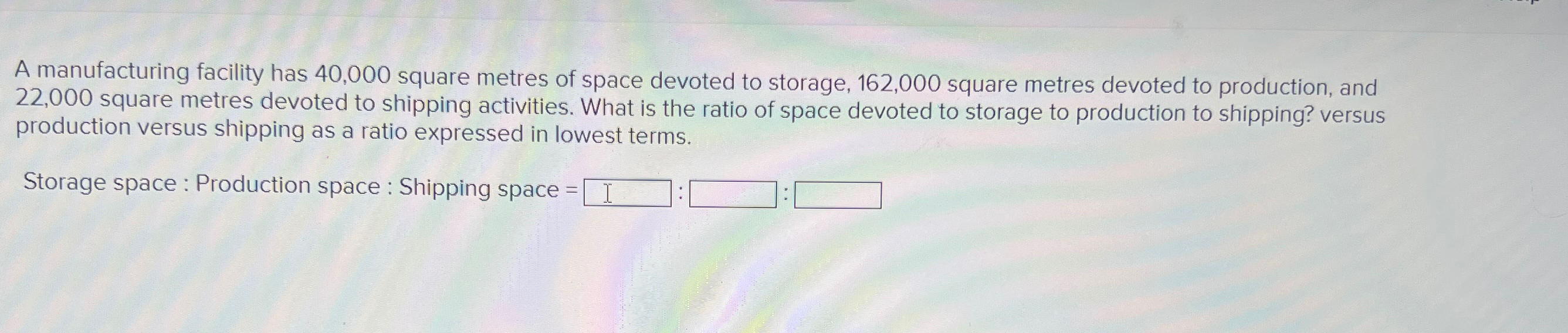  A manufacturing facility has 40,000 square metres of space devoted to