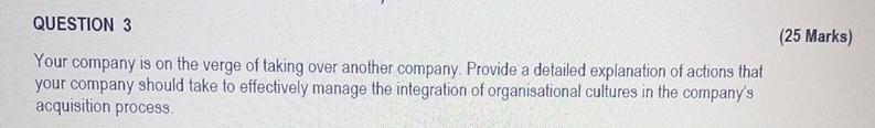  QUESTION 3 (25 Marks) Your company is on the verge of