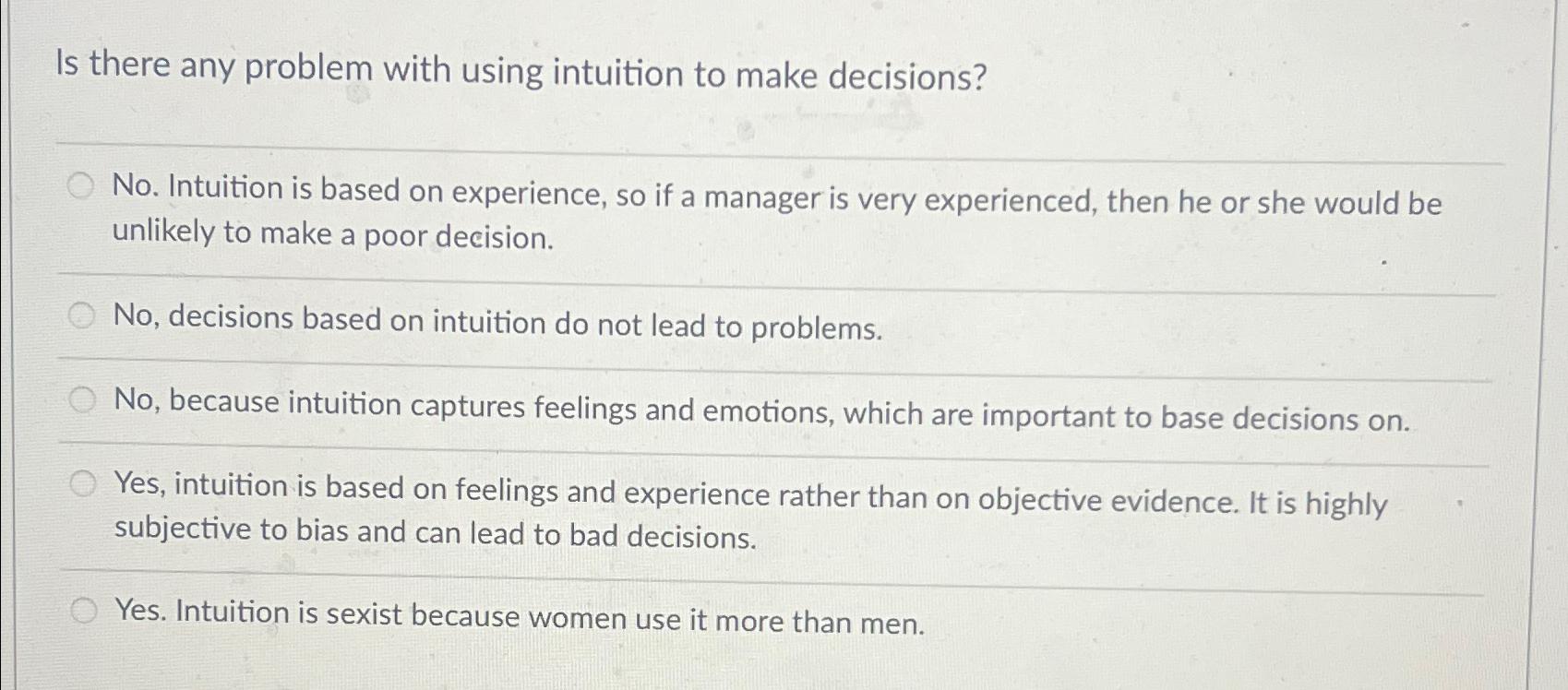  Is there any problem with using intuition to make decisions? Chose