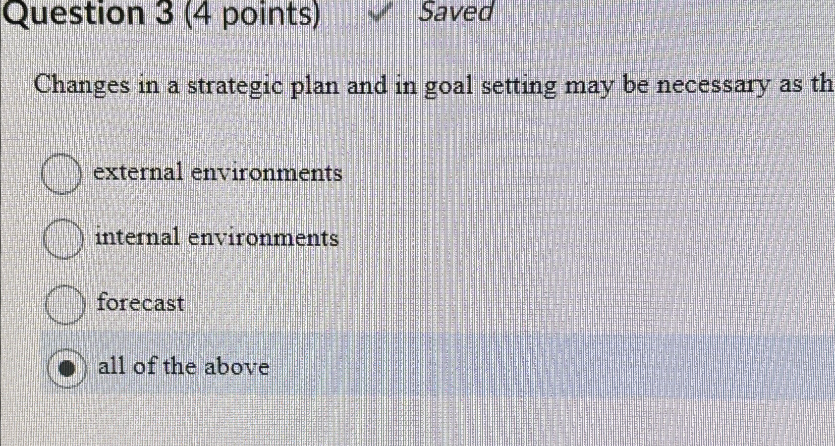  Question 3(4 points) Saved Changes in a strategic plan and in