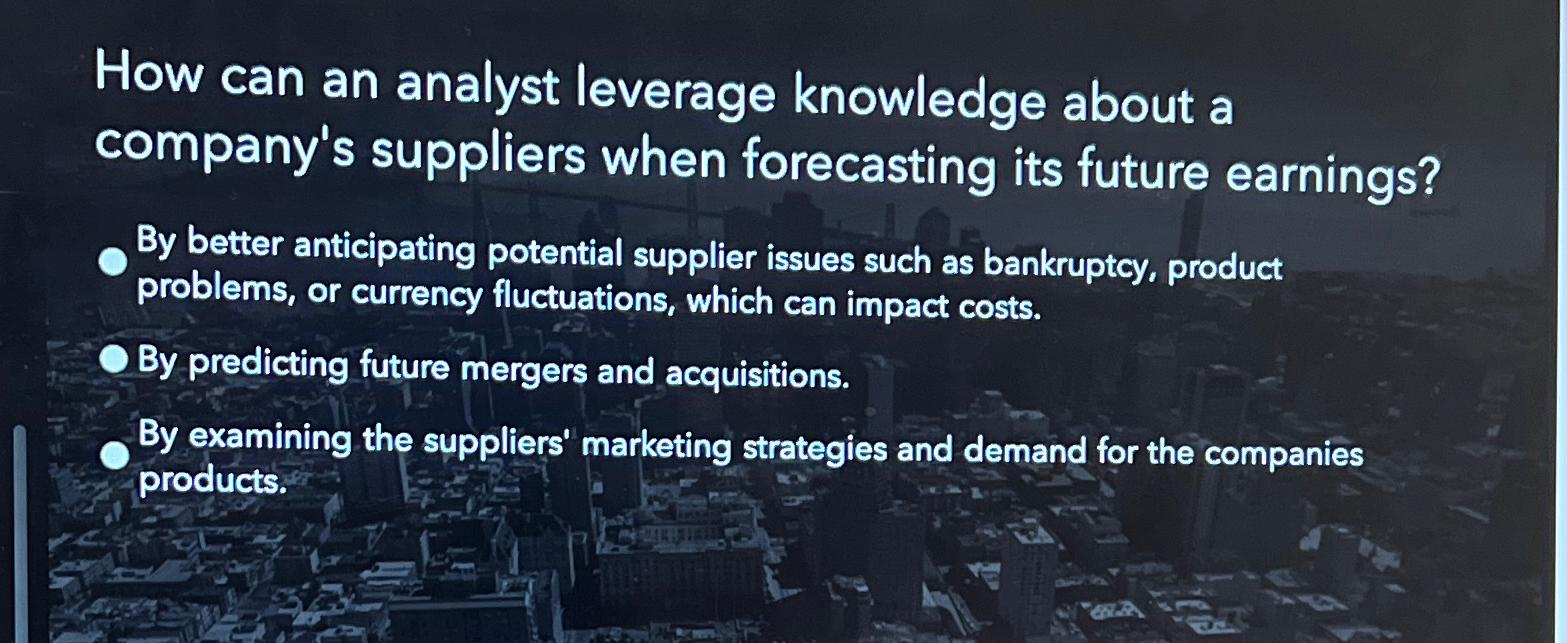  How can an analyst leverage knowledge about a company's suppliers when