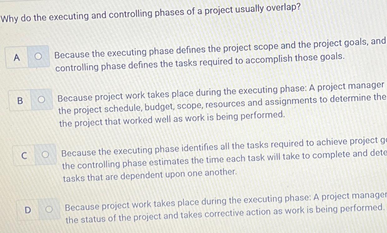  Why do the executing and controlling phases of a project usually