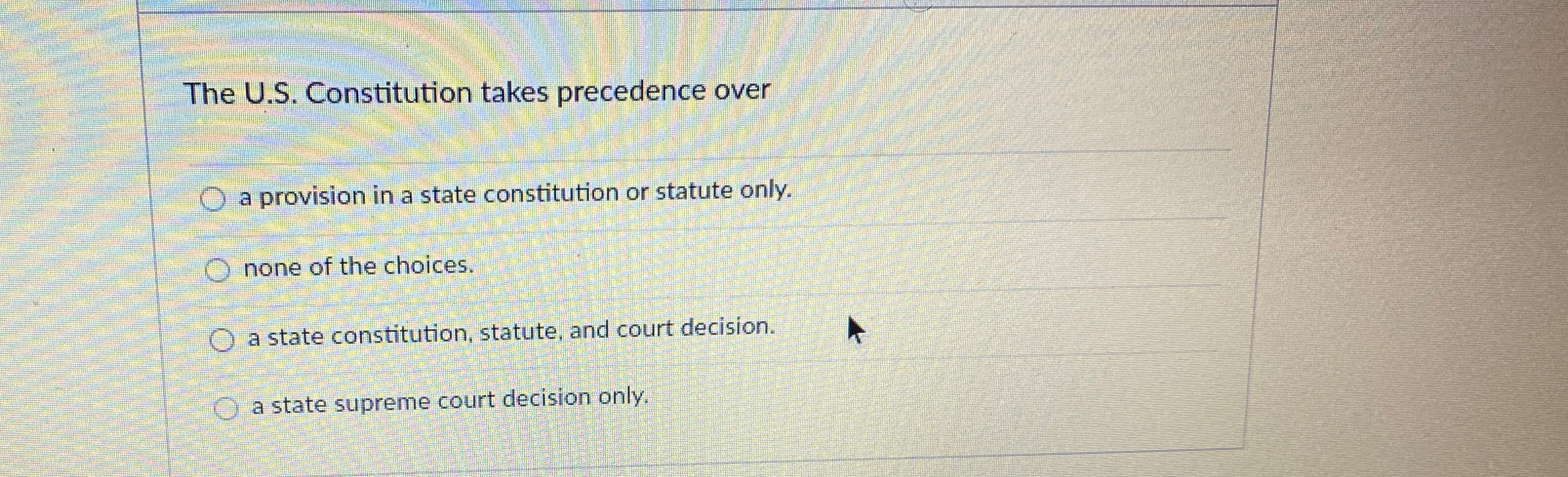  The U.S. Constitution takes precedence over a provision in a state