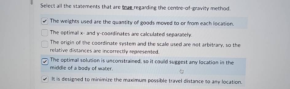  Select all the statements that are true regarding the centre-of-gravity method.