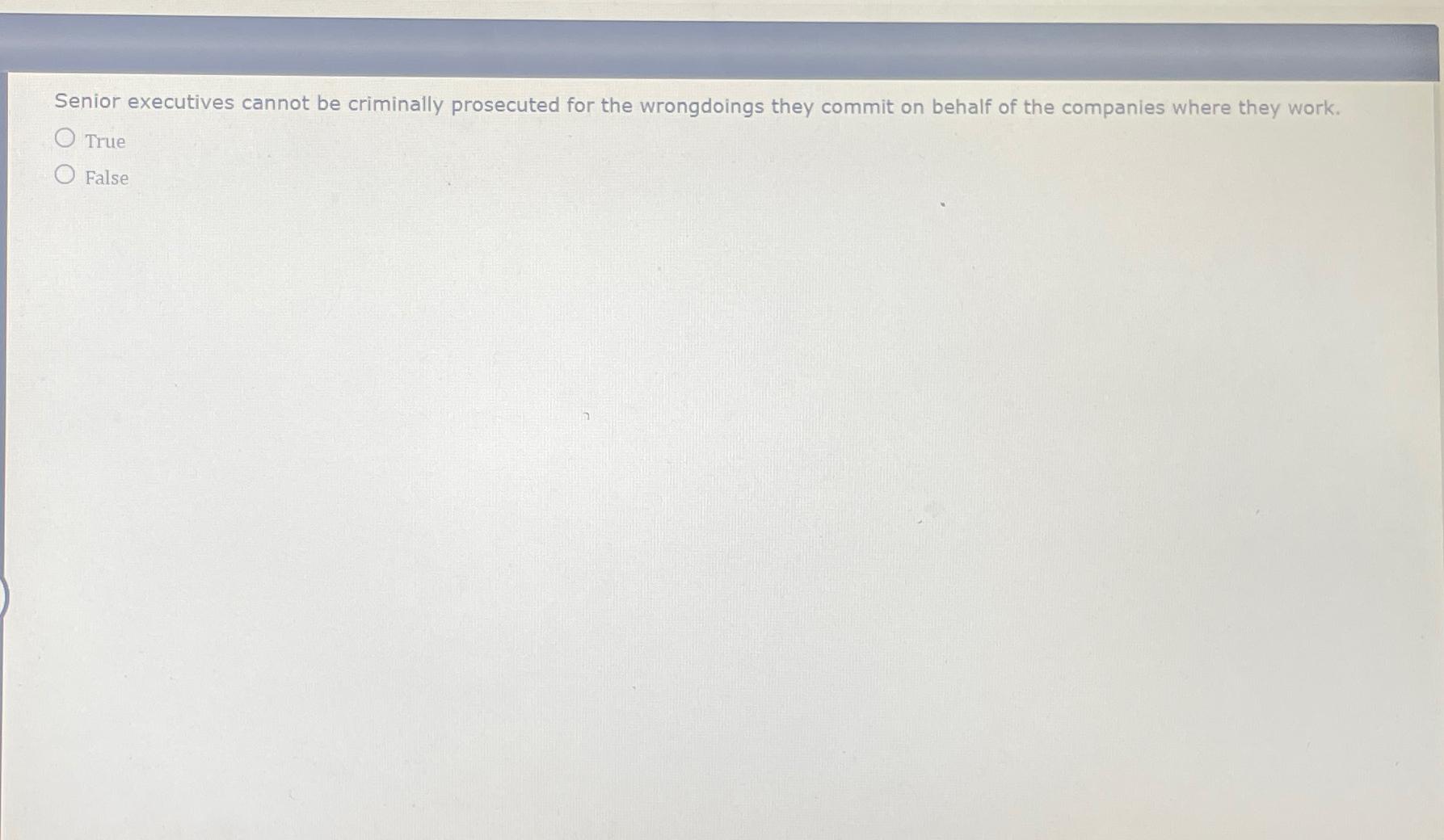  Senior executives cannot be criminally prosecuted for the wrongdoings they commit