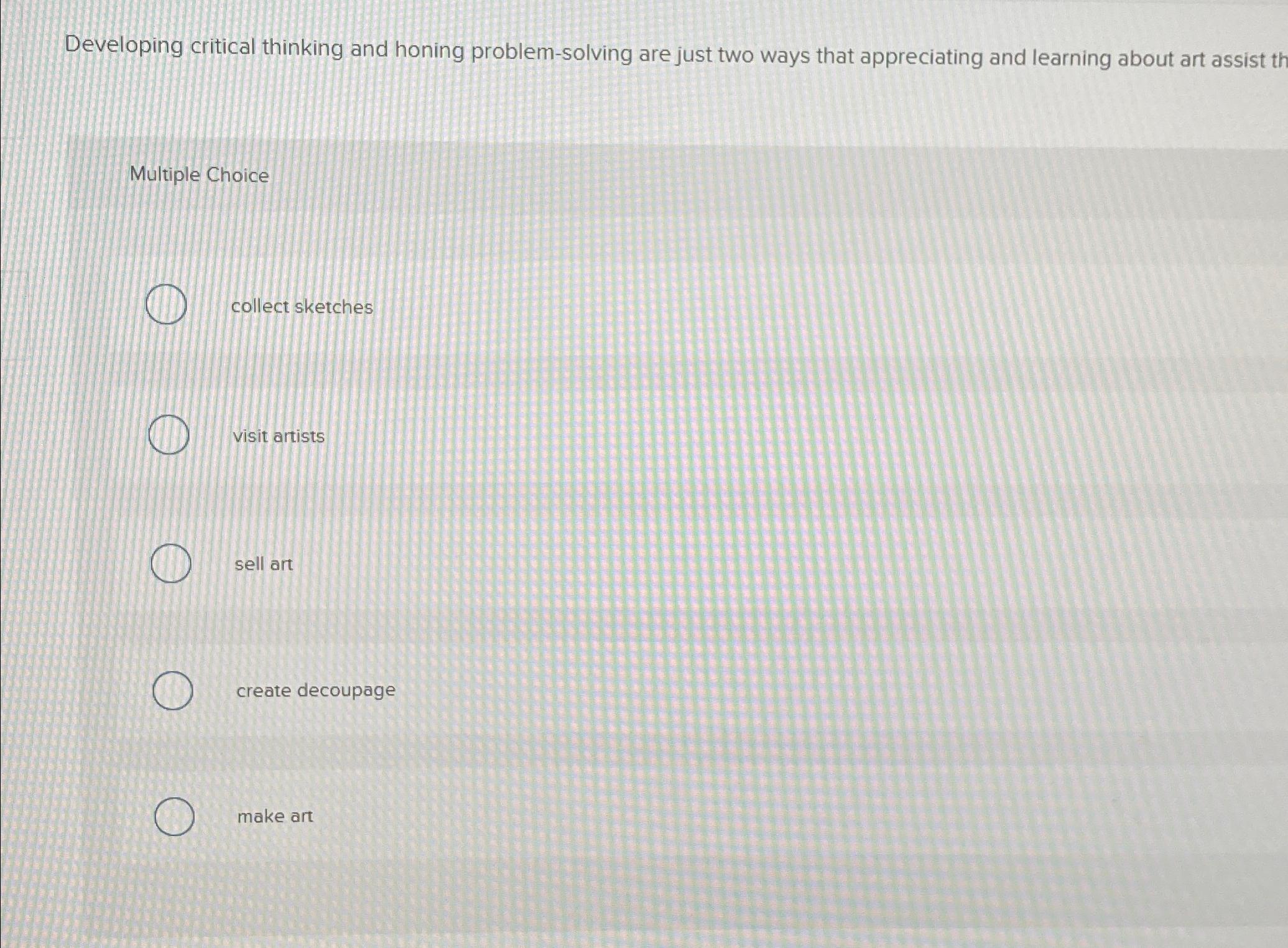  Developing critical thinking and honing problem-solving are just two ways that