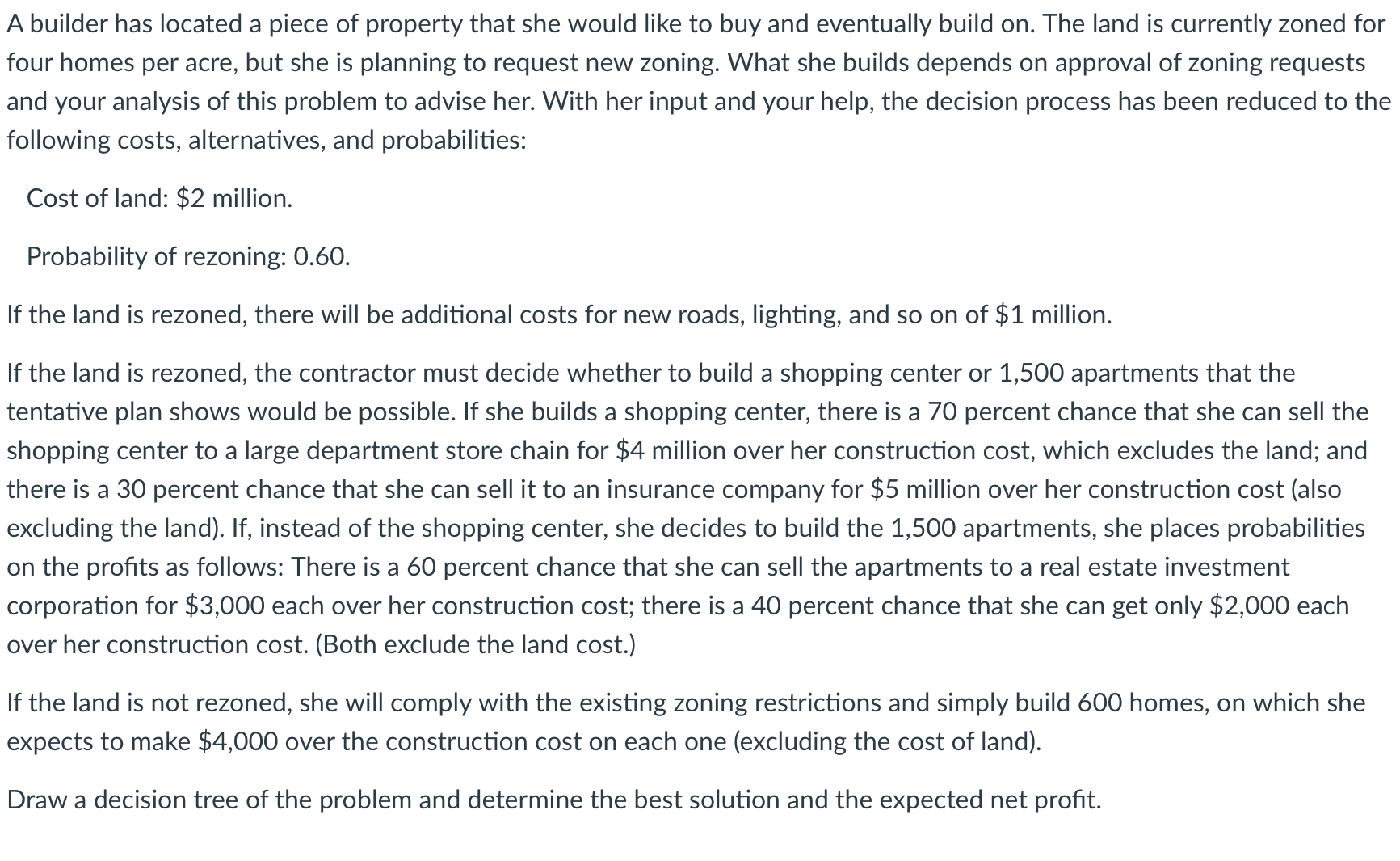 Please include how I would draw the decison tree. A builder has